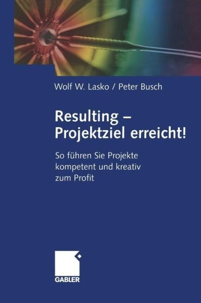 Cover for Wolf Lasko · Resulting - Projektziel Erreicht! (Pocketbok) [Softcover reprint of the original 1st ed. 2003 edition] (2012)