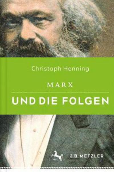 Marx und die Folgen - Henning - Books - J.B. Metzler - 9783476026750 - December 15, 2017