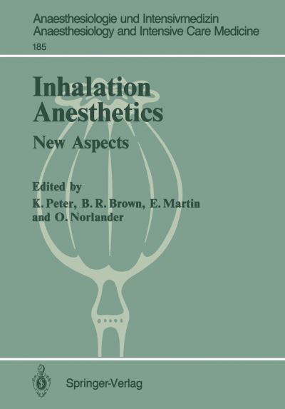 Cover for Klaus Peter · Inhalation Anesthetics: New Aspects 2nd International Symposium - Anaesthesiologie und Intensivmedizin   Anaesthesiology and Intensive Care Medicine (Paperback Book) [Softcover reprint of the original 1st ed. 1987 edition] (1986)