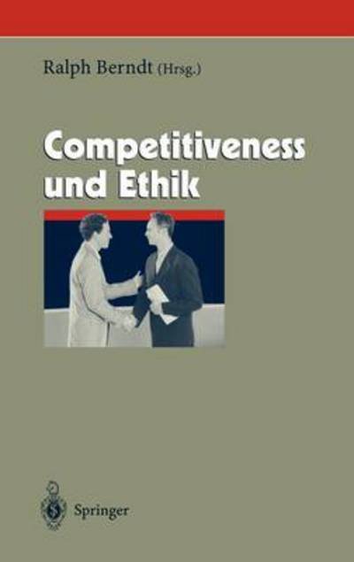 Cover for Ralph Berndt · Competitiveness Und Ethik - Herausforderungen an Das Management (Inbunden Bok) [2004 edition] (2004)