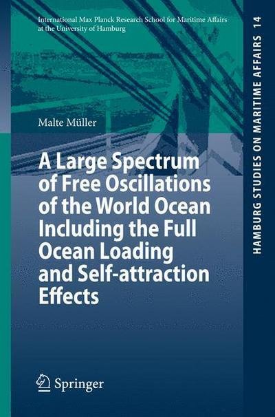 Cover for Malte Muller · A Large Spectrum of Free Oscillations of the World Ocean Including the Full Ocean Loading and Self-attraction Effects - Hamburg Studies on Maritime Affairs (Paperback Book) [2009 edition] (2008)
