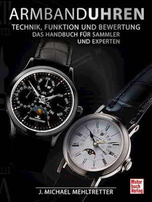 Armbanduhren - Technik, Funktion und Bewertung - J. Michael Mehltretter - Books - Motorbuch Verlag - 9783613045750 - October 24, 2023