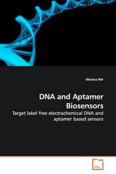 Cover for Monica Mir · Dna and Aptamer Biosensors: Target Label Free Electrochemical Dna and Aptamer Based Sensors (Paperback Book) (2009)