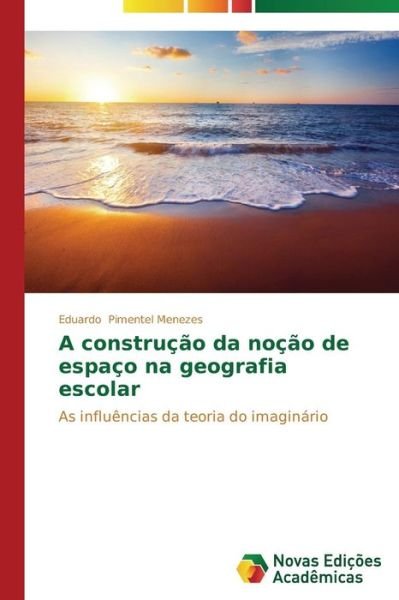Cover for Pimentel Menezes Eduardo · A Construcao Da Nocao De Espaco Na Geografia Escolar (Paperback Book) (2014)