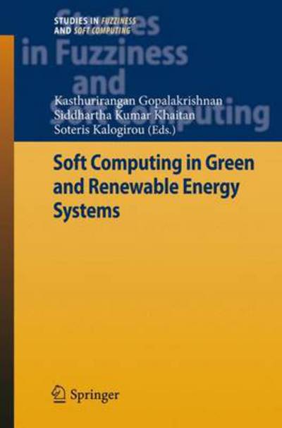 Cover for Kasthurirangan Gopalakrishnan · Soft Computing in Green and Renewable Energy Systems - Studies in Fuzziness and Soft Computing (Hardcover Book) [2011 edition] (2011)