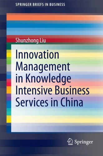 Cover for Shunzhong Liu · Innovation Management in Knowledge Intensive Business Services in China - SpringerBriefs in Business (Paperback Book) [2013 edition] (2012)