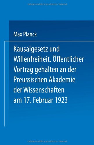 Cover for Max Planck · Kausalgesetz Und Willensfreiheit: OEffentlicher Vortrag Gehalten in Der Preussischen Akademie Der Wissenschaften Am 17. Februar 1923 (Taschenbuch) [1923 edition] (1923)