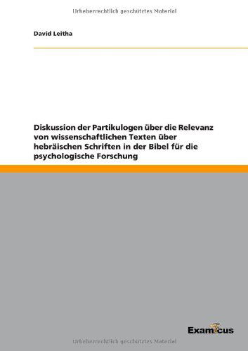 Cover for David Leitha · Diskussion der Partikulogen uber die Relevanz von wissenschaftlichen Texten uber hebraischen Schriften in der Bibel fur die psychologische Forschung (Pocketbok) [German edition] (2012)