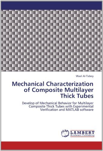 Cover for Wael Al-tabey · Mechanical Characterization of Composite Multilayer Thick Tubes: Develop of Mechanical Behavior for Multilayer Composite Thick Tubes with Experimental Verification and Matlab Software (Paperback Book) (2012)