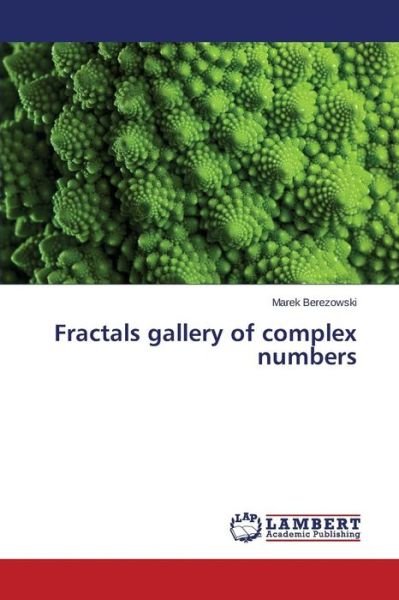 Marek Berezowski · Fractals Gallery of Complex Numbers (Taschenbuch) (2014)