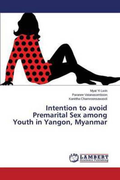 Cover for Lwin Myat Yi · Intention to Avoid Premarital Sex Among Youth in Yangon, Myanmar (Pocketbok) (2015)