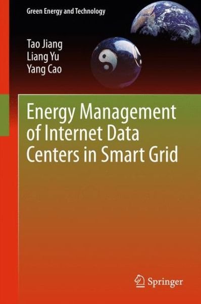Cover for Tao Jiang · Energy Management of Internet Data Centers in Smart Grid - Green Energy and Technology (Hardcover bog) [2015 edition] (2015)