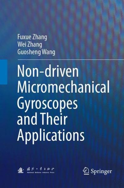 Cover for Fuxue Zhang · Non-driven Micromechanical Gyroscopes and Their Applications (Paperback Book) [Softcover reprint of the original 1st ed. 2018 edition] (2018)