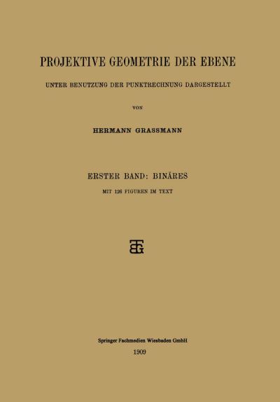 Cover for Hermann Grassmann · Projektive Geometrie Der Ebene Unter Benutzung Der Punktrechnung Dargestellt: Erster Band: Binares (Paperback Book) [1909 edition] (1909)