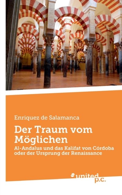 Cover for Enriquez de Salamanca · Der Traum vom Moeglichen: Al-Andalus und das Kalifat von Cordoba oder der Ursprung der Renaissance (Taschenbuch) (2020)