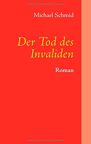 Der Tod Des Invaliden - Michael Schmid - Books - Books on Demand - 9783735729750 - September 9, 2014