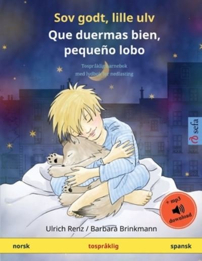 Cover for Ulrich Renz · Sov godt, lille ulv - Que duermas bien, pequeno lobo (norsk - spansk): Tospraklig barnebok med lydbok for nedlasting - Sefa Bildeboker Pa to Sprak (Pocketbok) (2024)