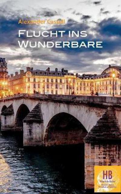 Flucht ins Wunderbare - Castell - Livres -  - 9783744882750 - 17 octobre 2017