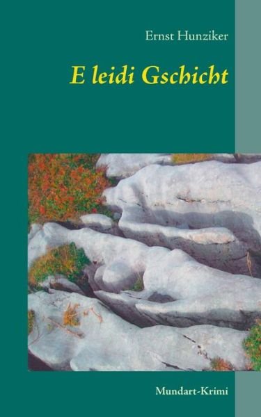 Cover for Hunziker · E leidi Gschicht (Book) (2018)