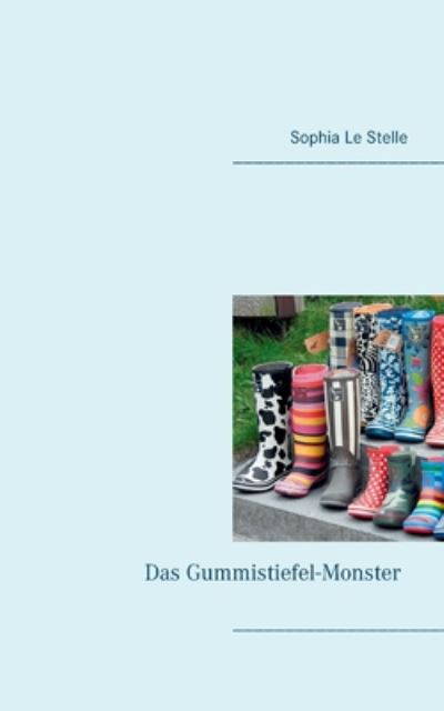 Cover for Sophia Le Stelle · Das Gummistiefel-Monster (Paperback Book) (2020)