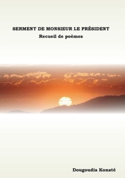 Cover for Dougoudia Konate · Serment de Monsieur le President: Recueil de poemes (Paperback Book) (2021)