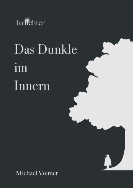 Cover for Michael Volmer · Das Dunkle im Innern: Irrlichter (Paperback Book) (2021)