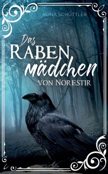 Cover for Alina Schuttler · Das Rabenmadchen von Norestir (Paperback Book) (2021)