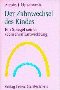 Cover for Armin J. Husemann · Zahnwechsel Des Kindes (Book)