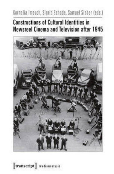 Cover for Kornelia Imesch · Constructions of Cultural Identities in Newsreel Cinema and Television after 1945 (Paperback Book) (2021)