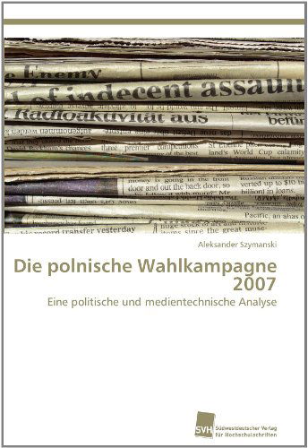 Cover for Aleksander Szymanski · Die Polnische Wahlkampagne 2007: Eine Politische Und Medientechnische Analyse (Paperback Book) [German edition] (2011)