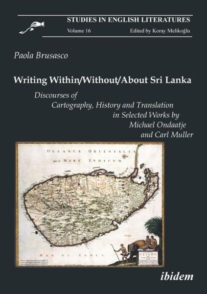 Cover for Paola Brusasco · Writing Within / Without / About Sri Lanka - Discourses of Cartography, History and Translation in Selected Works by Michael Ondaatje - Studies in English Literatures (Paperback Book) (2021)