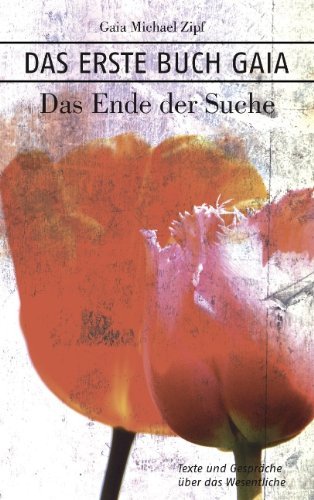 Cover for Gaia Michael Zipf · Das Erste Buch Gaia: Das Ende der Suche (Pocketbok) [German edition] (2011)