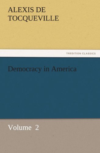Cover for Alexis De Tocqueville · Democracy in America: Volume  2 (Tredition Classics) (Taschenbuch) (2011)
