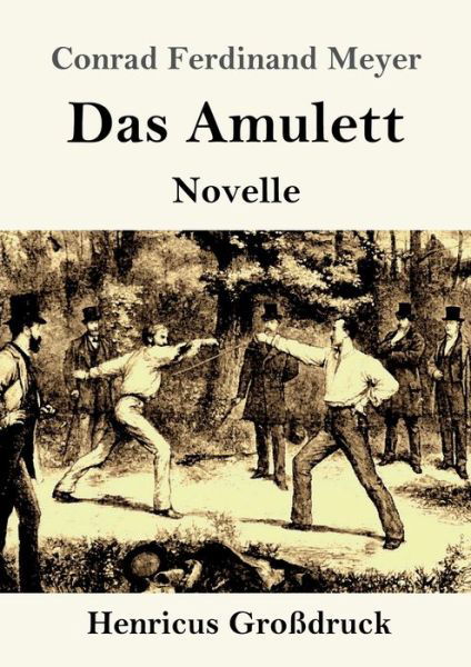 Cover for Conrad Ferdinand Meyer · Das Amulett (Grossdruck) (Taschenbuch) (2019)