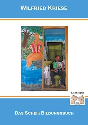 Cover for Wilfried Kriese · Das Scheiß Bildungsbuch (Paperback Book) (2021)