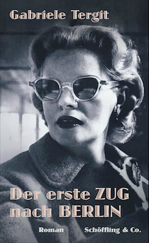 Cover for Gabriele Tergit · Der erste Zug nach Berlin (Buch) (2023)