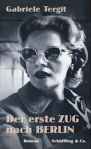 Cover for Gabriele Tergit · Der erste Zug nach Berlin (Bog) (2023)