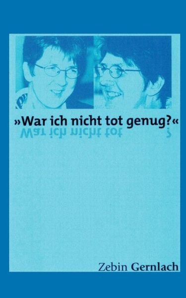 Cover for Zebin Gernlach · War ich nicht tot genug? (Paperback Book) [German edition] (2000)