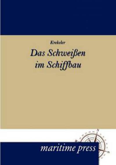 Cover for K Krekeler · Das Schweissen im Schiffbau (Taschenbuch) [German edition] (2012)