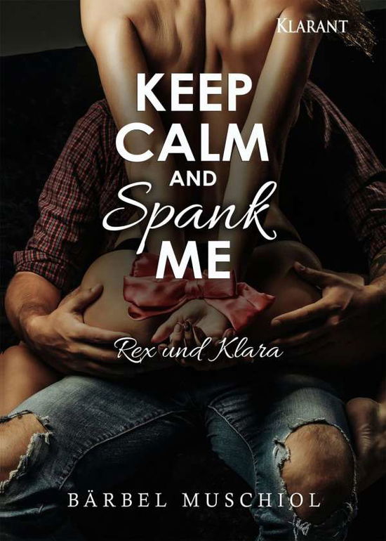 Cover for Bärbel Muschiol · Keep Calm and Spank Me. Rex und Klara (Pocketbok) (2017)