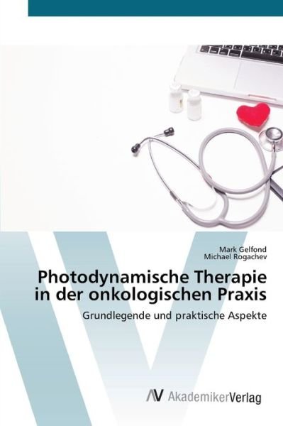 Photodynamische Therapie in der - Gelfond - Livros -  - 9786200662750 - 3 de abril de 2020