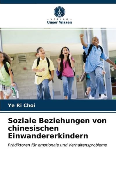 Cover for Ye Ri Choi · Soziale Beziehungen von chinesischen Einwandererkindern (Paperback Bog) (2021)
