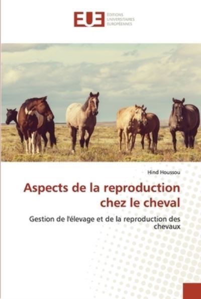 Cover for Hind Houssou · Aspects de la reproduction chez le cheval (Paperback Book) (2021)