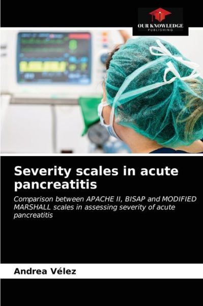 Cover for Andrea Velez · Severity scales in acute pancreatitis (Paperback Book) (2021)