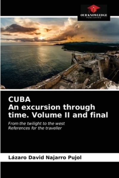 Cover for Lazaro David Najarro Pujol · CUBA An excursion through time. Volume II and final (Paperback Book) (2021)