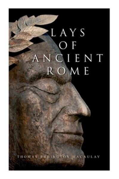 Cover for Thomas Babington Macaulay · Lays of Ancient Rome: Epic Poems (Paperback Book) (2021)