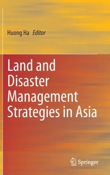Cover for Huong Ha · Land and Disaster Management Strategies in Asia (Hardcover Book) [2015 edition] (2014)