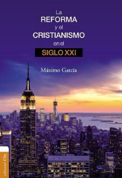 Cover for Maximo Garcia Ruiz · La Reforma Y El Cristianismo En El Siglo XXI (Pocketbok) (2018)