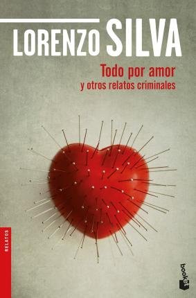 Cover for Lorenzo Silva · Todo por amor y otros relatos criminales (Pocketbok) (2018)