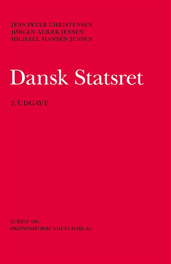 Dansk Statsret - Michael Hansen Jensen, Jørgen Albæk Jensen & Jens Peter Christensen - Bøger - Djøf Forlag - 9788757434750 - 5. august 2016